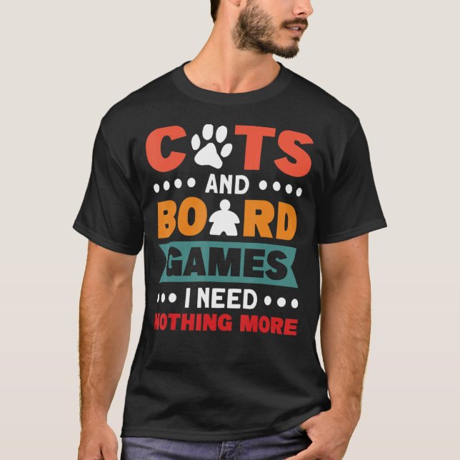 nothing more cat cats board game board games 2 T-Shirt (Front)