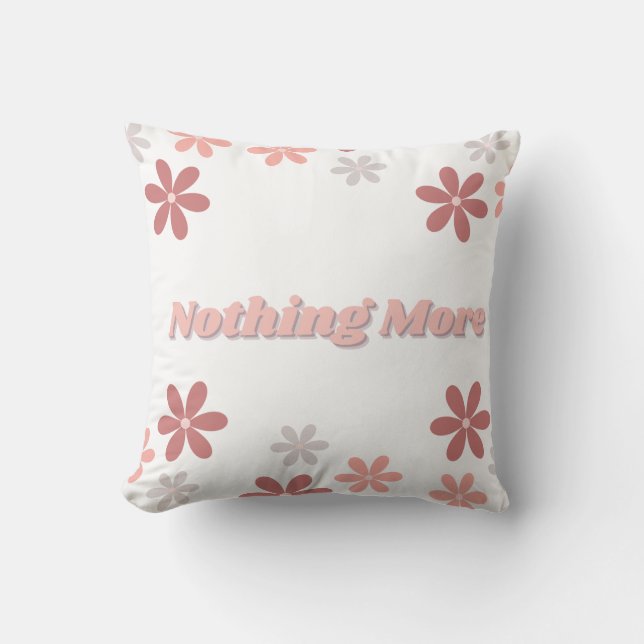 Nothing More Throw Pillow (Front)