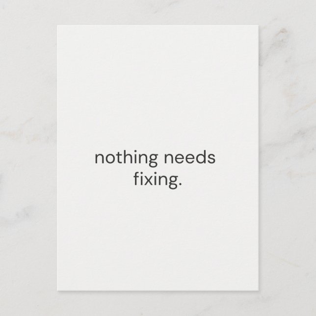Nothing Needs Fixing – Minimal Support Postcard (Front)