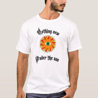 Nothing New Under the Sun T-Shirt