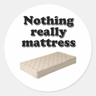 nothing really mattress classic round sticker