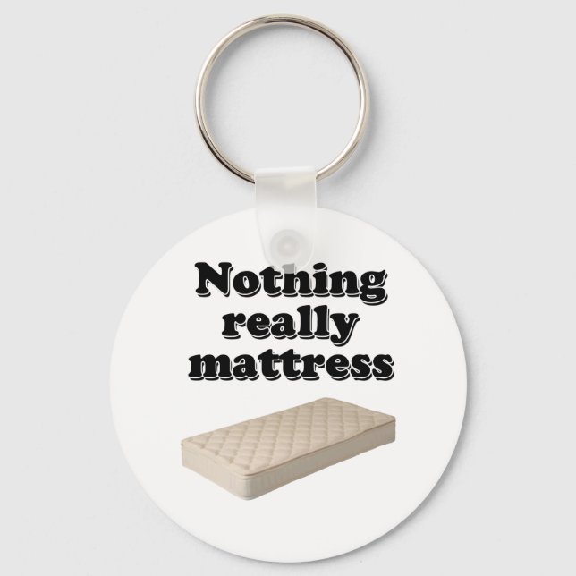 nothing really mattress key ring (Front)
