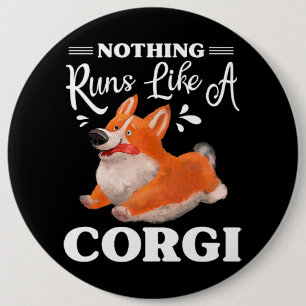 Nothing Runs Like A Corgi Funny Cute Corgi 230 6 Cm Round Badge