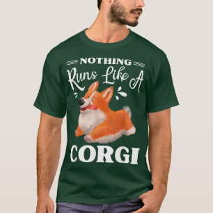Nothing Runs Like A Corgi Funny Cute Corgi  T-Shirt