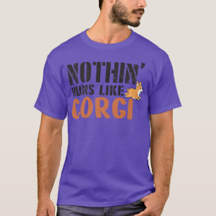 Nothing Runs Like A Corgi, Funny Dog For Men and W T-Shirt