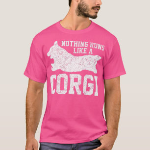 Nothing Runs Like A Corgi, Funny Dog For Men and W T-Shirt