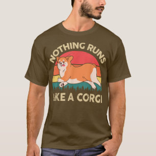 Nothing Runs Like A Corgi Pembroke Welsh Corgi  T-Shirt