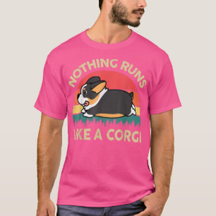 Nothing Runs Like A Tri Coloured Corgi Gifts for L T-Shirt