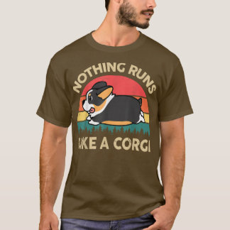 Nothing Runs Like A Tricolor Corgi Funny Gifts for T-Shirt