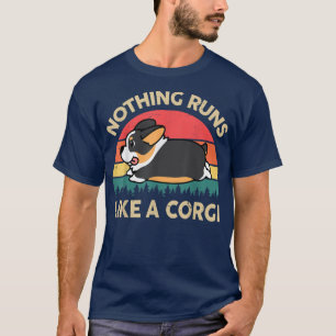 Nothing Runs Like A Tricolor CorgiGifts for Lovers T-Shirt