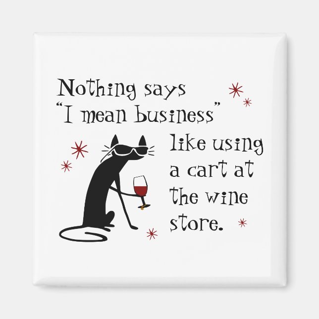 Nothing Says I Mean Business Funny Wine Quote Magnet (Front)