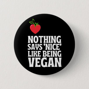 Nothing Says Nice Like Being Vegan  6 Cm Round Badge