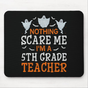 Nothing Scare Me I'm A 5th Grade Teacher Halloween Mouse Pad