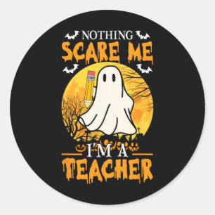 Nothing Scare Me I'm A Fun Halloween Women Teacher Classic Round Sticker
