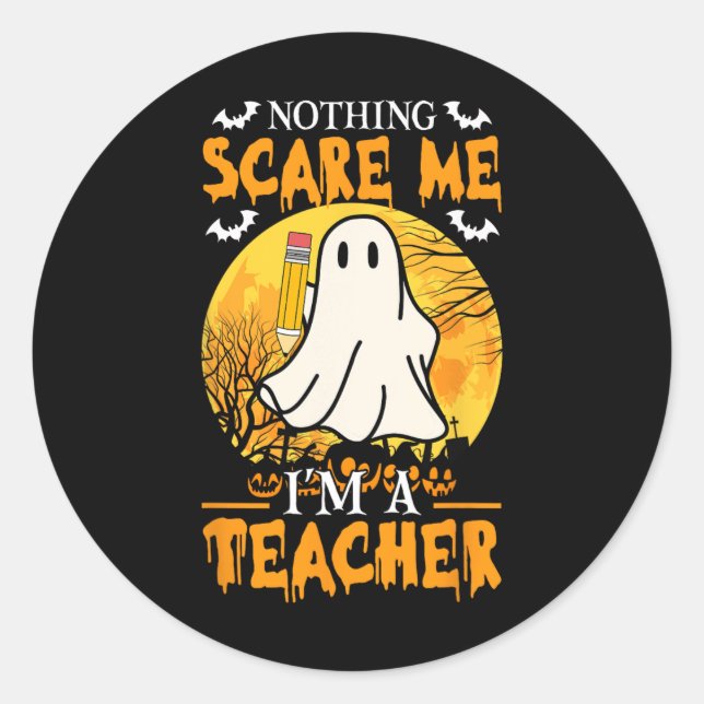 Nothing Scare Me I'm A Funny Halloween Women Teach Classic Round Sticker (Front)