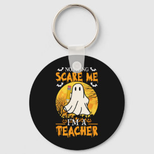 Nothing Scare Me I'm A Funny Halloween Women Teach Key Ring