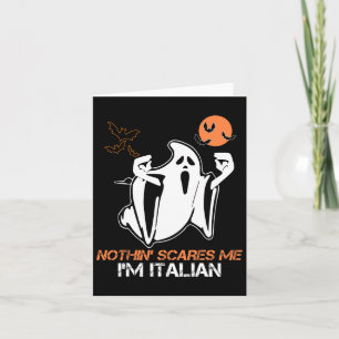 Nothing Scare Me I'm Italian Ghost Halloween Costu Card