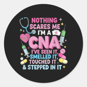 Nothing Scares A Cna Seen Funny Healthcare Classic Round Sticker