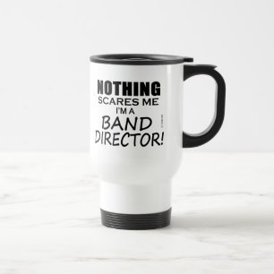 Nothing Scares Me Band Director Travel Mug