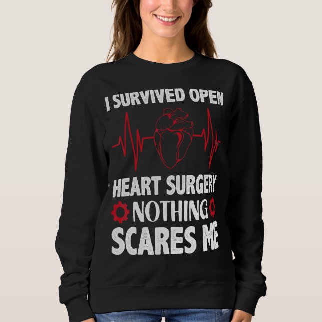 Nothing Scares Me Bypass Open Heart Surgery Get We Sweatshirt (Front)