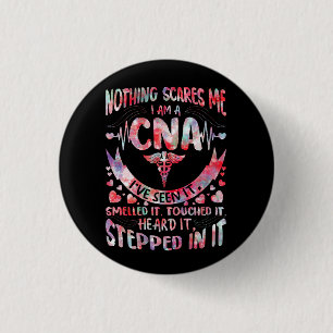 Nothing Scares Me CNA Nurse Job Lover CNA Nurse Co 3 Cm Round Badge