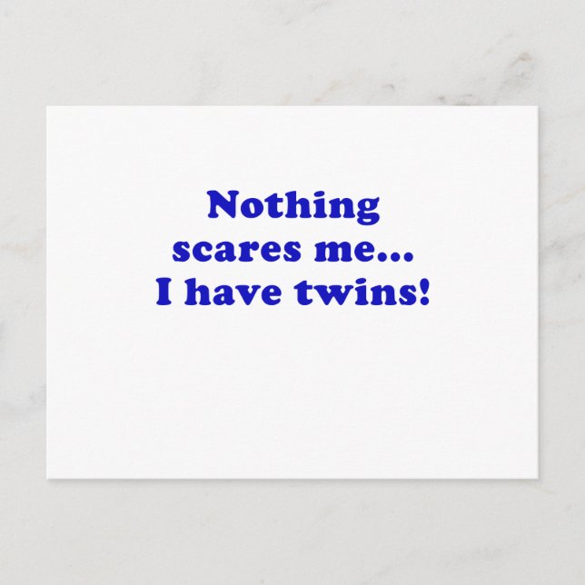 Nothing Scares me I Have Twins Postcard (Front)