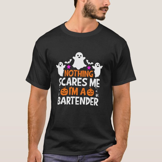 Nothing Scares Me I m A Bartender Funny Halloween  T-Shirt (Front)