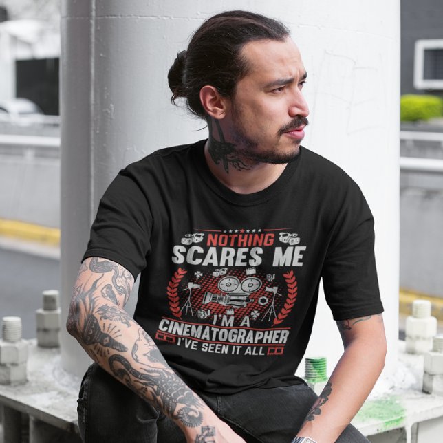 Nothing Scares Me I’m a Cinematographer T-Shirt (Creator Uploaded)