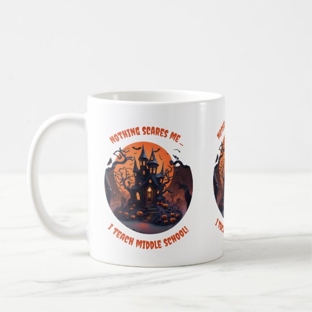 Nothing Scares Me I Teach Middle School Coffee Mug (Left)
