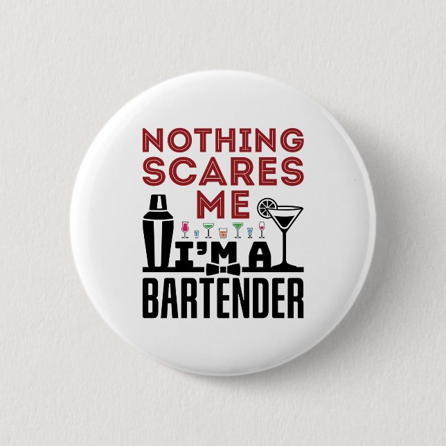 Nothing Scares Me I'm a Bartender 6 Cm Round Badge (Front)
