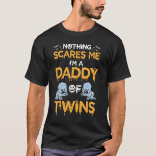 Nothing Scares Me I'm A Daddy Of Twins Monster Son T-Shirt
