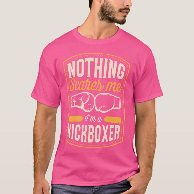 Nothing Scares Me I'M A Kickboxer Funny Kickboxing T-Shirt (Front)