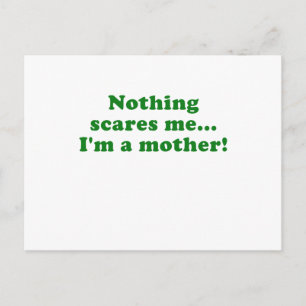 Nothing Scares Me Im a Mother Postcard