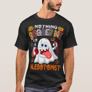 Nothing Scares Me Im A Phlebotomist Halloween Boo T-Shirt