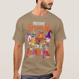 Nothing Scares Me I'm A Principal Halloween Witch  T-Shirt