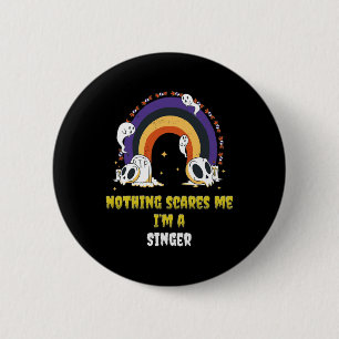 Nothing Scares Me I'm A Singer  6 Cm Round Badge