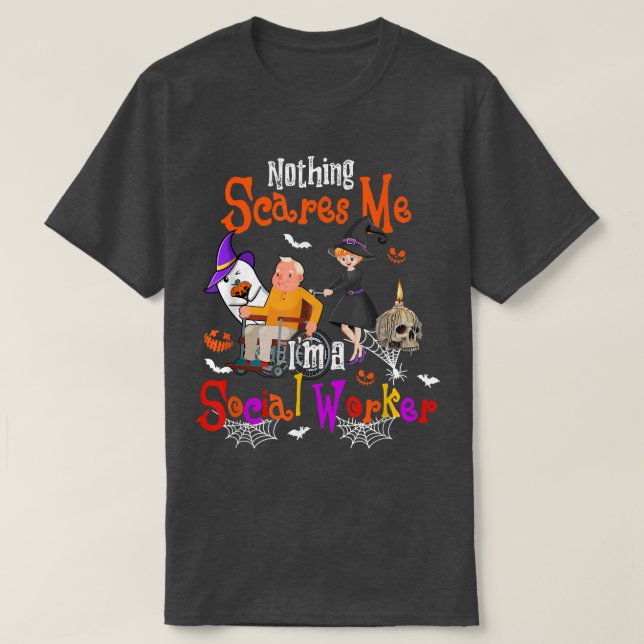 Nothing Scares Me I'm A Social Worker Halloween Bo T-Shirt (Design Front)