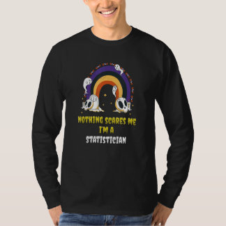 Nothing Scares Me I'm A Statistician T-Shirt