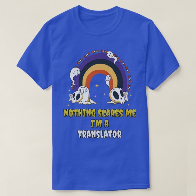 Nothing Scares Me Im a Translator  T-Shirt (Design Front)