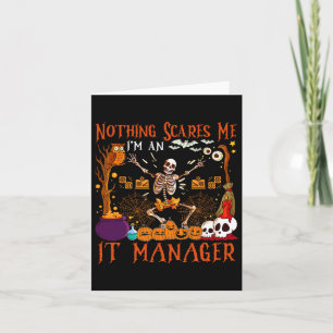 Nothing Scares Me I'm An It Manager Halloween Skel Card