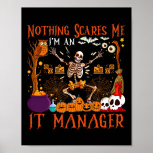 Nothing Scares Me I'm An It Manager Halloween Skel Poster