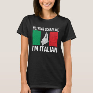 nothing scares me I'm italian Italy Vaffanculo T-Shirt