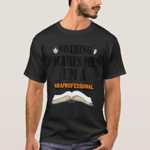 Nothing Scares Me Iu2019m A Paraprofessional Hallo T-Shirt