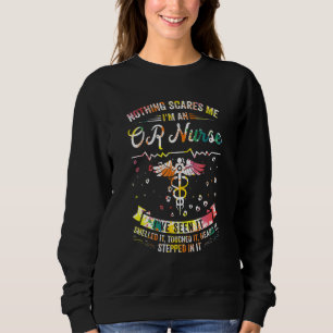 Nothing Scares Me I've Seen It OR Nurse 1 Sweatshirt