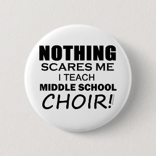 Nothing Scares Me Middle School Choir 6 Cm Round Badge