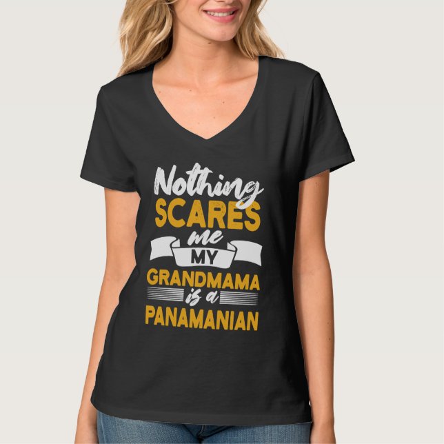 Nothing Scares Me My Grandmama Is Panamanian  Pana T-Shirt (Front)