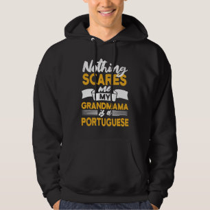 Nothing Scares Me My Grandmama Is Portuguese Port Hoodie