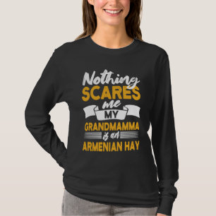 Nothing Scares Me My Grandmamma Is Armenian Hay T-Shirt