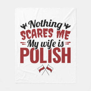 Nothing Scares Me My Wife Is Polish Fleece Blanket