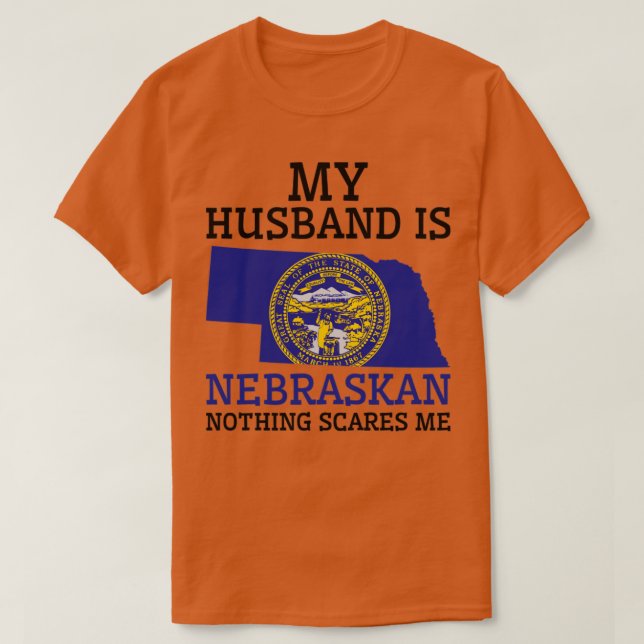 Nothing Scares Me Nebraskan Husband Nebraska  T-Shirt (Design Front)